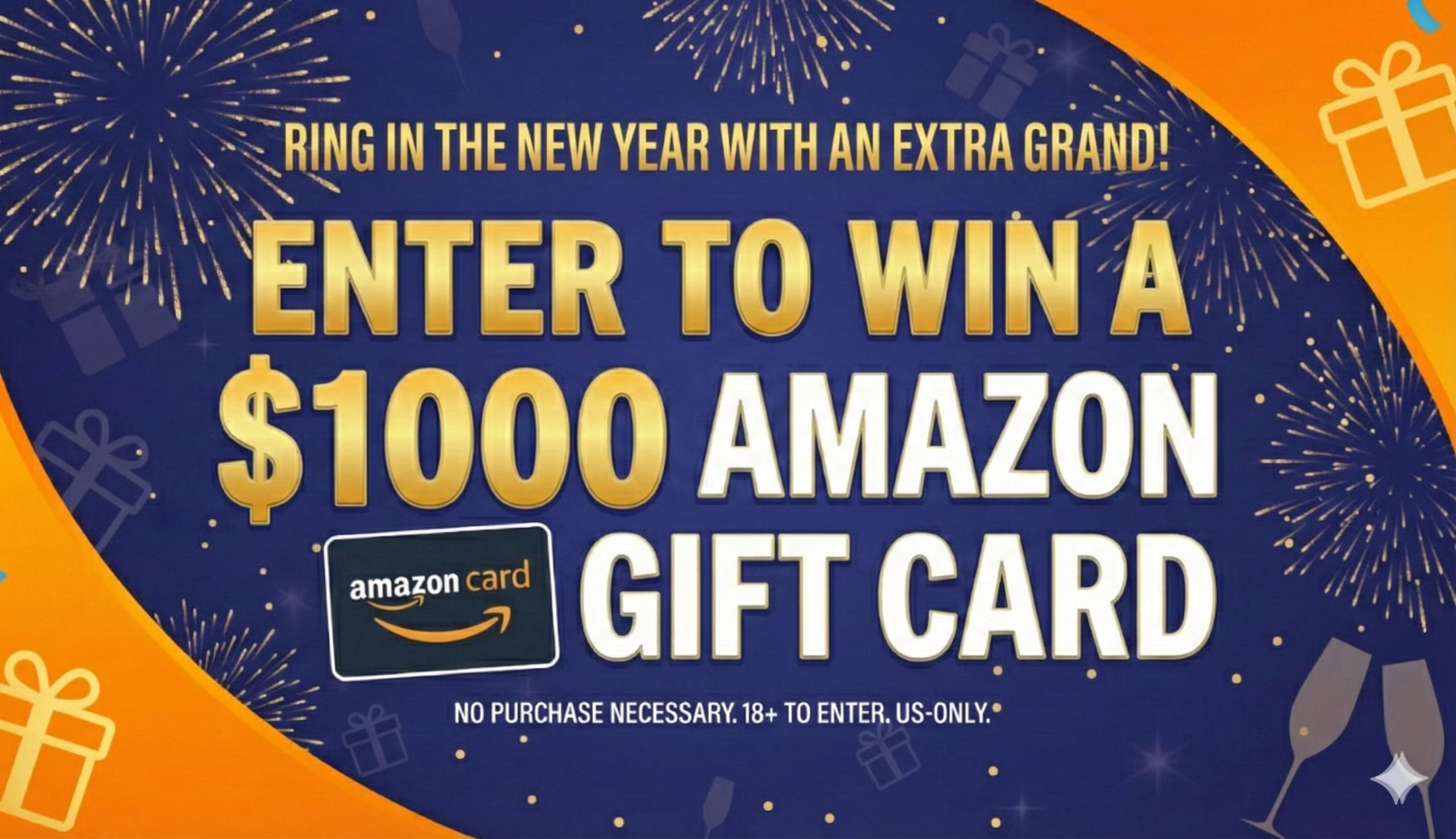 Colorful graphic with fireworks and gift icons, reading: "Ring in the new year with an extra grand! Enter our Sweepstakes to win a $1000 Amazon gift card." Includes an image of the card and fine print: "No purchase necessary. 18+ to enter, US only.
